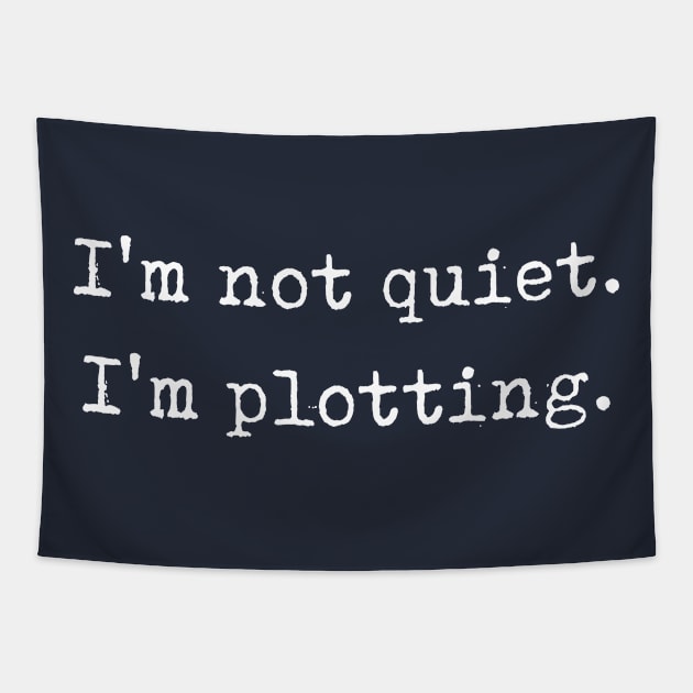 Funny Writer Gift I'm Not Quiet I'm Plotting Tapestry by kmcollectible