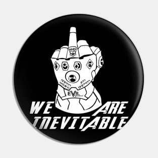 We Are Inevitable Pin