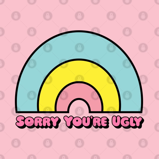 Sorry You're Ugly In Pastel by VultureVomitInc