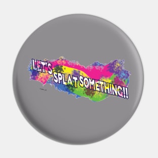 Let's Splat Something Pin