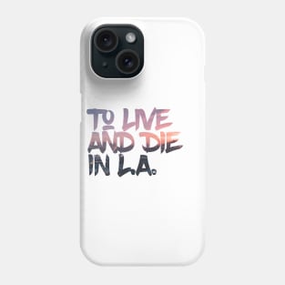 To Live And Die In LA 1 Phone Case