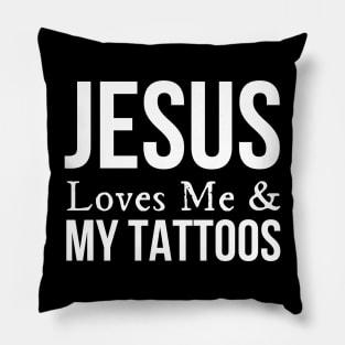 Jesus Loves Me And My Tattoos Pillow