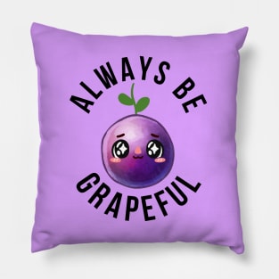 ALWAYS BE GRAPEFUL Pillow