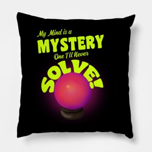 My Mind is a Mystery Pillow