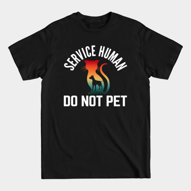 Disover Service Human Do Not Pet - Service Human Do Not Pet - T-Shirt