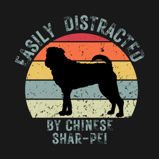 Easily distracted by Chinese Shar- Pei T-Shirt