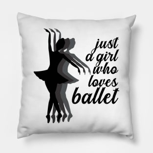 Just a Girl Who Loves Ballet Pillow