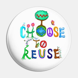 I Choose To Reuse Save the Planet! Pin