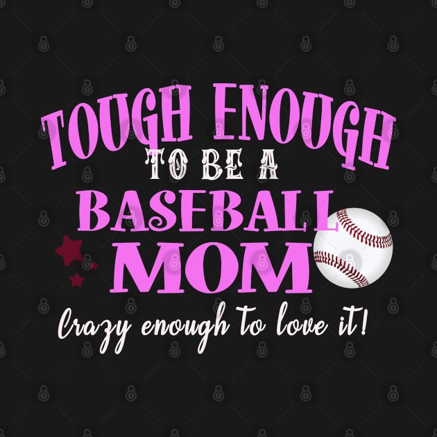 Tough Enough To Be A Baseball Mom by tropicalteesshop