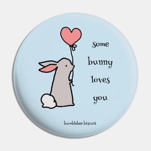 Some Bunny Loves You by Bumblebee Biscuit Pin