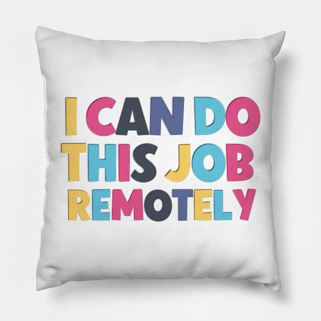 Funny saying I can do this job remotely ! Pillow by Luckymoney8888