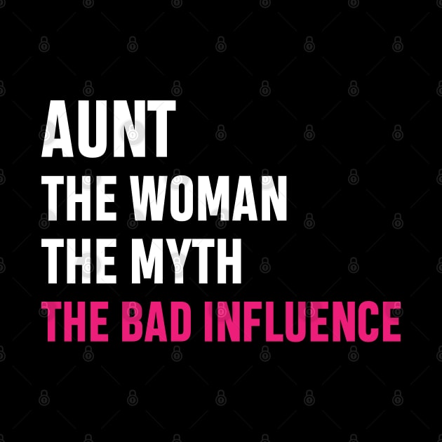 Aunt The Woman The Myth The Bad Influence Funny Gift by norhan2000