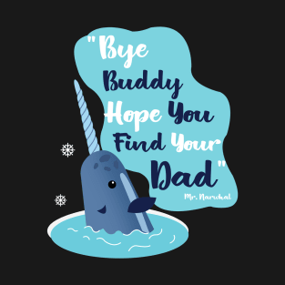 Mr Narwhal Bye Buddy T-Shirt