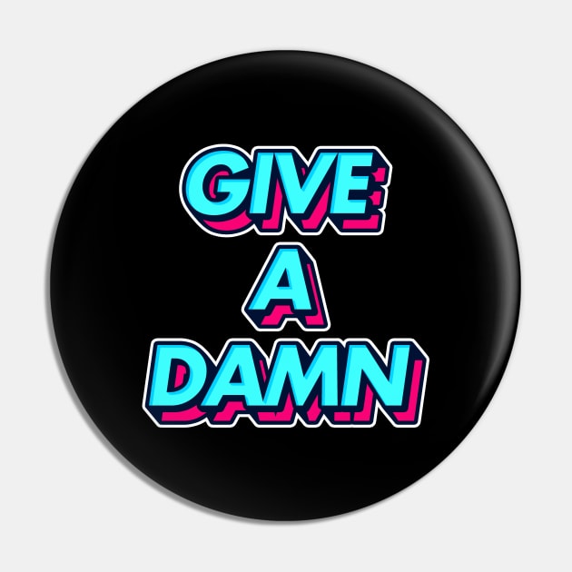 Give A Damn / Alex Turner Typography Aesthetic Design Pin by Number 17 Paint