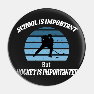 School Is Important But Hockey Is Importanter Funny Vintage Retro Pin