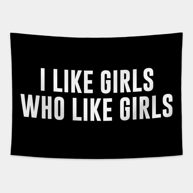 I Like Girls Who Like Girls Tapestry by newledesigns