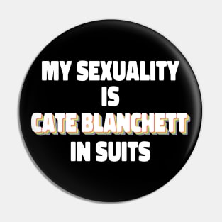 My Sexuality Is Cate Blanchett In Suits Pin