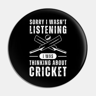 Not Listening, Thinking About Cricket Pin