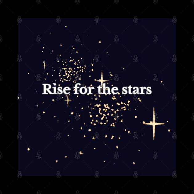 Rise for the stars T-shirt by Inspirational Doses