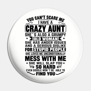 You Can't Scare me I Have a Crazy Aunt Pin