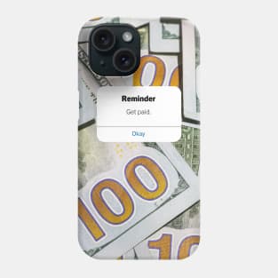 Funny phone reminder. Get paid Phone Case