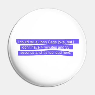 John Cage joke Pin