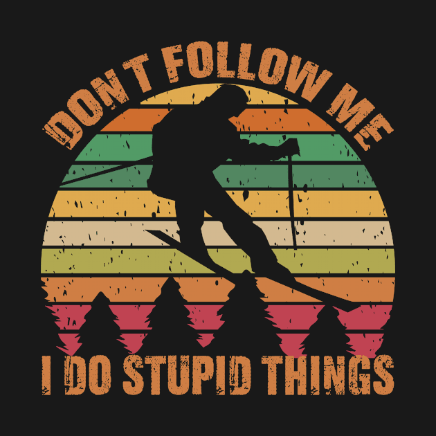 Don't follow me I do stupid things Snowboarding by mo designs 95