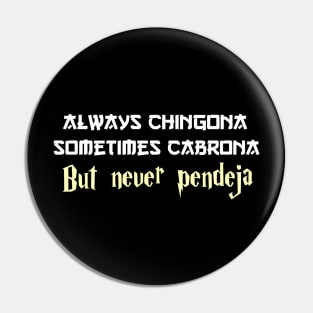 Always chingona sometimes cabrona but never pendeja Pin