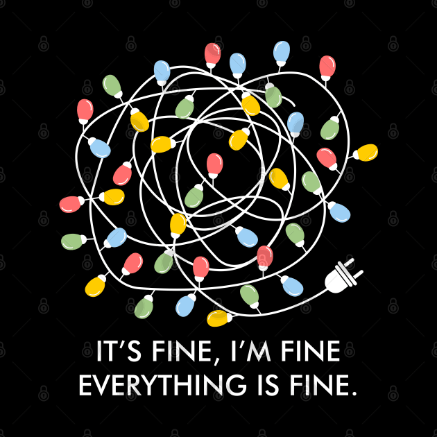Its Fine Im Fine Everything Is Fine Christmas Lights by Chiko&Molly