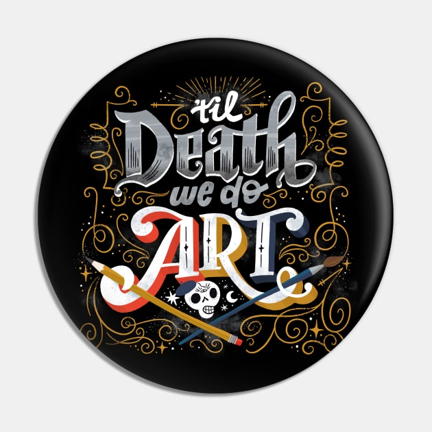 Til Death We Do Art Pin by CynthiaF