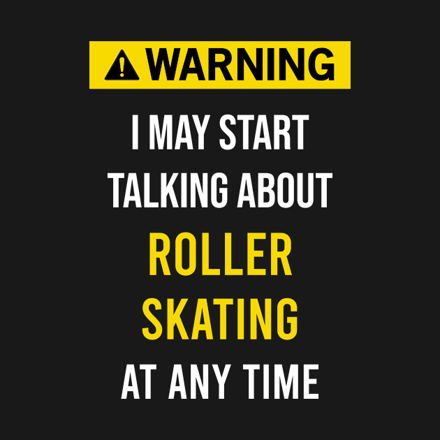 Warning Roller Skating Skate Skater Skaters by blakelan128