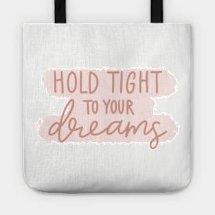 Hold Tight To Your Dreams Tote