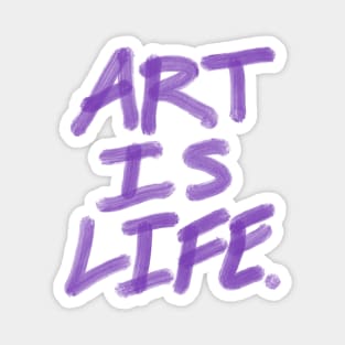 Art is life. Magnet