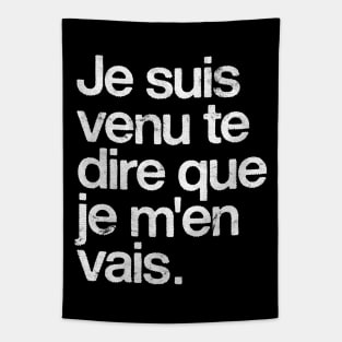 je suis venu te dire que je m'en vais Tapestry