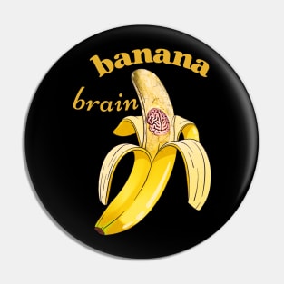 banana brain Pin