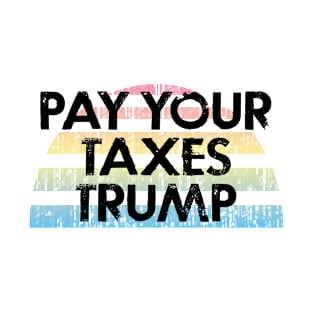 Pay your taxes Trump. Tax evasion is a crime. Stop stealing money. Byedon 2020. Bye Donald. Trump, Pence out now. You're fired. Patriots vote blue against fascists. T-Shirt