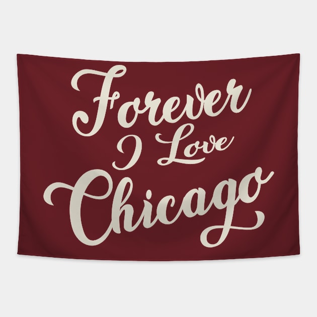 Forever i love Chicago Tapestry by unremarkable