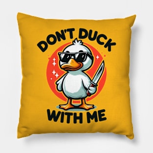 Don't Duck With Me Pillow