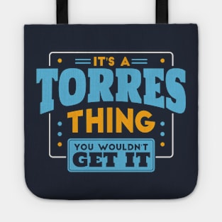 It's a Torres Thing, You Wouldn't Get It // Torres Family Last Name Tote