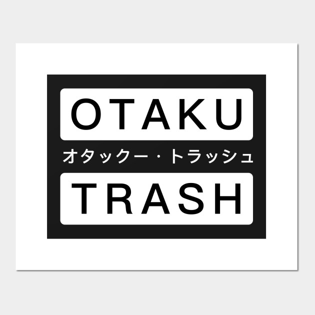 Otaku Trash Weeaboo Anime Design Anime Affiche Et Impression D Art Teepublic Fr