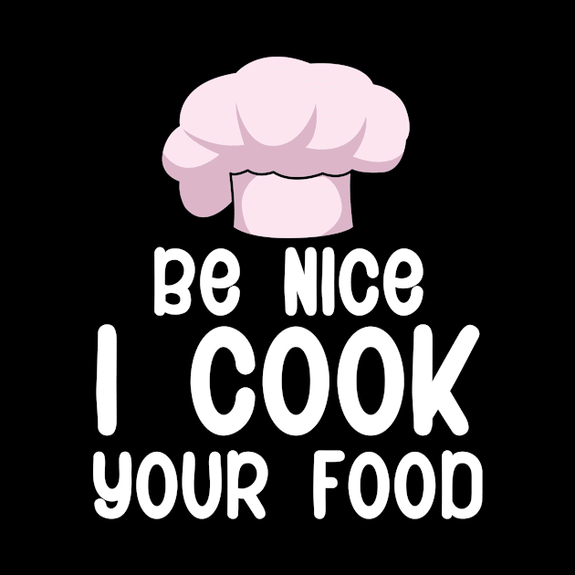 Be nice i cook your food by maxcode