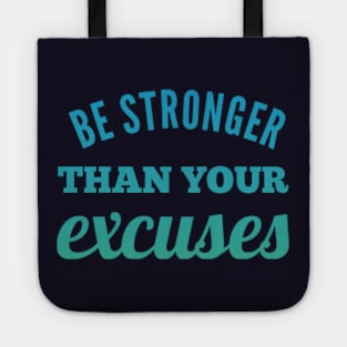 Be Stronger Than Your Excuses motivational quotes on apparel fitspo Tote