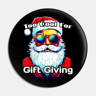 Too Cool For Gift Giving Santa - Funny Christmas Saying Pin