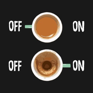 Coffee on/off T-Shirt