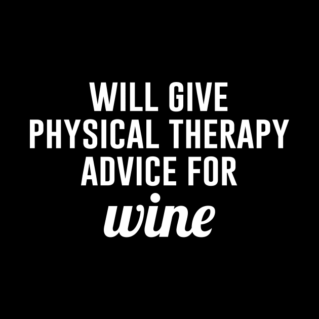 Will Give Physical Therapy Advice for Wine by sandyrm