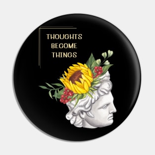 Thoughts become things Pin