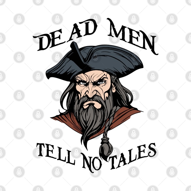 Dead Men Tell No Tales Pirate Quote by Anticorporati