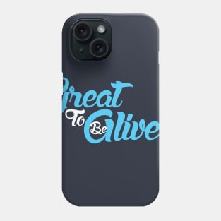 Be To Great Alive! Phone Case