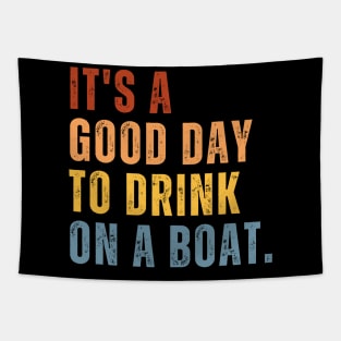 It's A Good Day To Drink On A Boat Tapestry