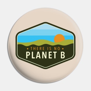 There Is No Planet B Green Blue Badge Pin